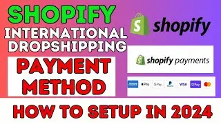 how to setup shopify payment gateway International Dropshipping USA 2024