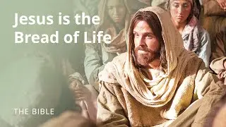 John 6 | I am the Bread of Life: Jesus Christ | The Bible