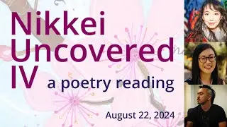 Nikkei Uncovered IV: a poetry reading | Feat. Christine Kitano, Mia Ayumi Malhotra & Matthew Mejia