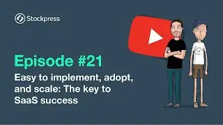 Episode # 21: Easy to Implement, Adopt, and Scale - The Key to SaaS Success