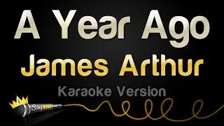 James Arthur - A Year Ago (Karaoke Version)