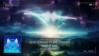 Above & Beyond ft. Zoë Johnston - Peace Of Mind (Solariser Remix) [Free Release]