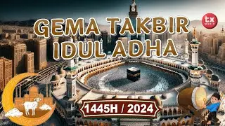 GEMA TAKBIR IDUL ADHA  1445H / 2024 (Official Video  Gema Takbir)