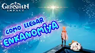 🔵 COMO DESBLOQUEAR ENKANOMIYA ⚡💧GENSHIN IMPACT 2.4 🔥❄ (2022)