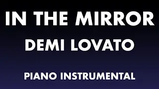 Demi Lovato - In The Mirror (Piano Karaoke/Instrumental)