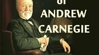 Autobiography of Andrew Carnegie by Andrew CARNEGIE Part 1/2 | Full Audio Book