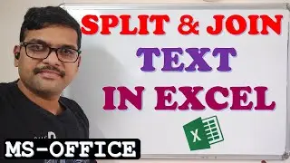 SPLIT AND JOIN TEXT IN EXCEL || SPLIT TEXT TO COLUMNS || CONCATENATE TEXT || MS-OFFICE