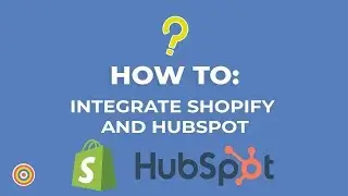 How to Integrate Shopify and HubSpot - E-commerce Tutorials