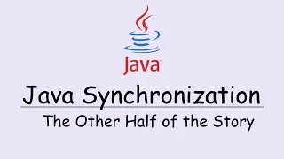 Java Synchronization - The Other Half of the Story