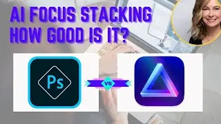 AI Focus Stacking | How good is it? Luminar Neo compared to Photoshop Auto Blend.