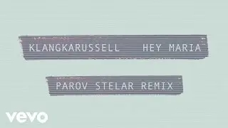 Klangkarussell - Hey Maria (Parov Stelar Remix / Pseudo Video)