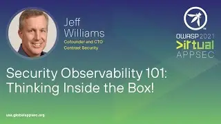 Security Observability 101: Thinking Inside the Box! - Jeff Williams