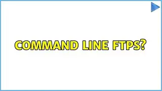 Command line FTPS? (5 Solutions!!)