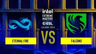 Eternal Fire vs. Falcons - IEM Cologne 2024 - Play-in