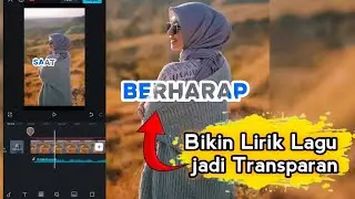 TUTORIAL EDIT VIDEO LIRIK LAGU TRANSPARAN  TEMBUS BADAN DI APLIKASI CAPCUT 🔥