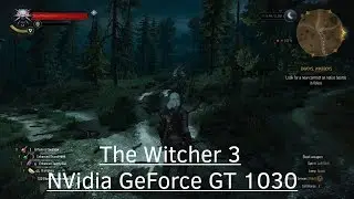 The Witcher 3 Wild Hunt - NVidia GeForce GT 1030 - Core i3 7300 - 8GB RAM