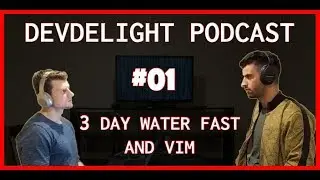 DevDelight Podcast EP01: 3 Day Water Fast and VIM - Full Episode