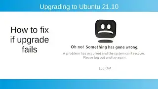 Fixing upgrade problems Ubuntu - Oh no! Something has gone wrong.