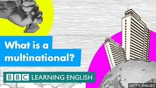 What is a multinational? BBC Learning English