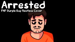 Arrested | FNF Ourple Guy Restless Cover