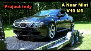 I Finally Bought A S85 V10 BMW M6 E64 *PROJECT INDY* Part 1