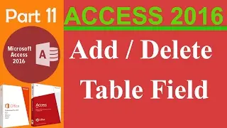 11. MS Access 2016 - Add Field and Delete Field in Table