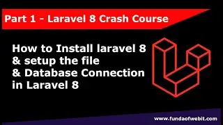 Laravel 8 Crash Course Part 1: How to install laravel 8 & setup file & Database in Laravel 8