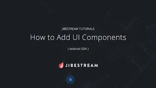 Jibestream Tutorials - How To Add UI Components (Android SDK)