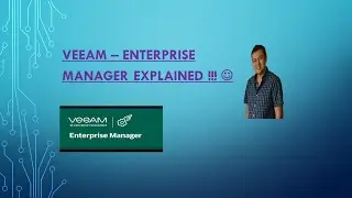 Veeam - Enterprise Manager Explained !!!!