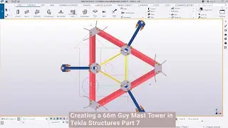 Creating a 66m Guy Mast Tower in Tekla Structures Part 7