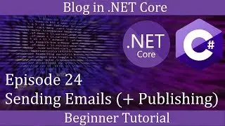 .NET Core Beginner Tutorial - Making a Blog Episode 24 - Sending Emails (+ Publishing)