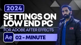 How To Run Adobe After Effects in Low End Pc | Settings for Low End PCs for Adobe After Effects 2024