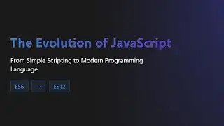 JavaScript Evolution: From ES1 to ES12 & Beyond - A Beginner's Guide