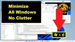 Windows 11 - Minimize all window to remove clutter with shortcut