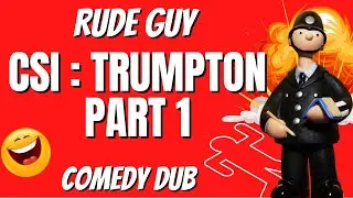 “CSI Trumpton Part 1