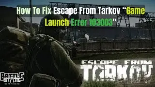 Fix Escape From Tarkov Game Launch Error 103003