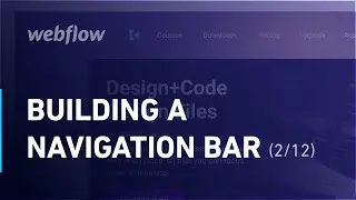 Building a Navigation Bar in Webflow - Tutorial (2/12)