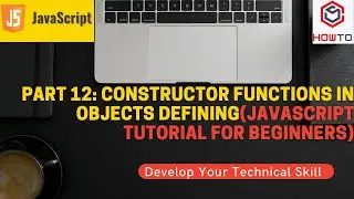 Part 12: Constructor functions in objects defining(JavaScript Tutorial for Beginners)