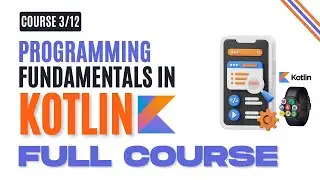 Programming Fundamentals in Kotlin | Learn the Basics of Kotlin | Android Development 2023