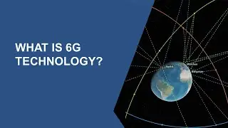 What Is 6G Technology? | The next generation of mobile wireless communication systems