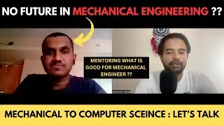 Ankush | Should MECHANICAL ENGINEER chose computer science as career choice ? Mentorship for Mech...