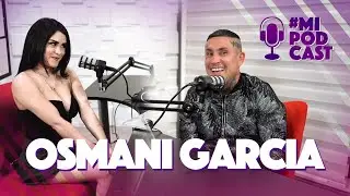 Onice Flores #MiPodcast - Osmani Garcia [Ep. 01]