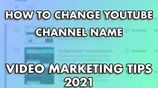 How to Change YouTube Channel Name - YouTube Help 2021 - Video Marketing
