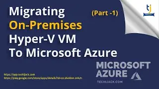 How to Migrate Hyper-V VMs to Microsoft Azure by using Azure Migrate - Step by step Guide