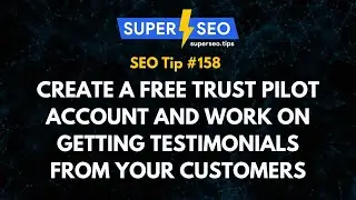 SEO Tip 158: Create a Free Trust Pilot Account and Work on Getting Testimonials from Your Customers