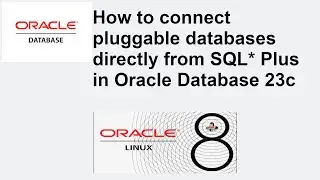 How to connect pluggable database directly from sql plus in Oracle Database 23c FREE