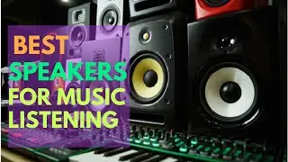 Top 5 Best Speakers for Music Listening 2021