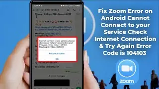 How to Fix 'Cannot Connect to Your Service' Error Code 104103 on Zoom| Android