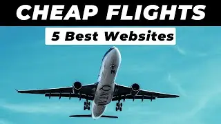 5 Best Websites To Find Cheap Flights