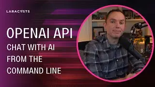 Fun With OpenAI and Laravel, Ep 03 -  Chat with AI From the Command Line